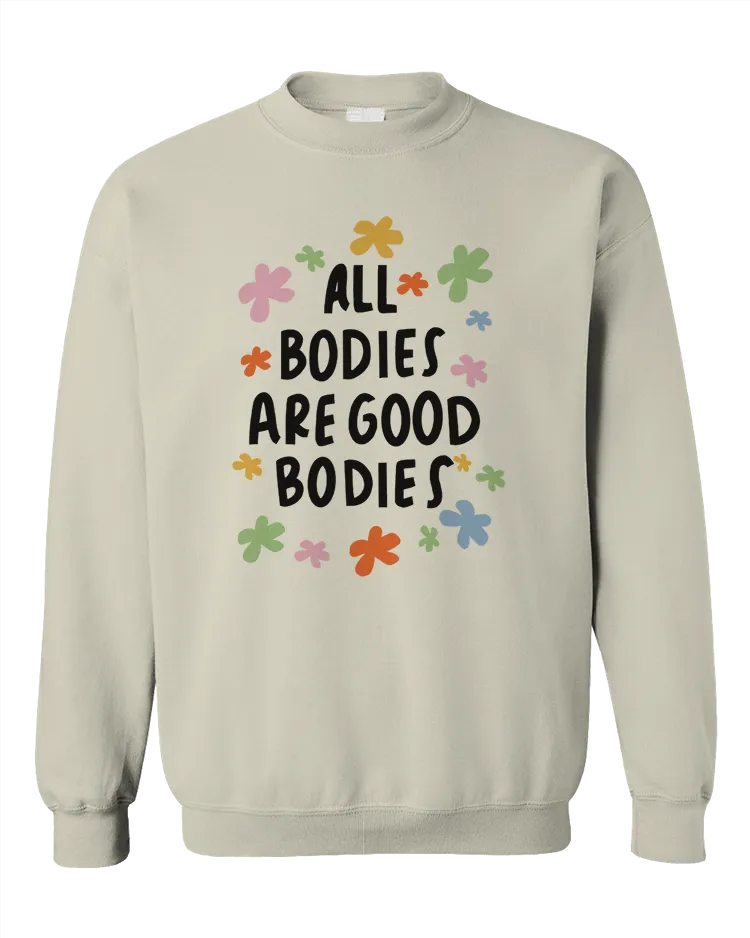 All Bodies Are Good Bodies - Sweatshirt