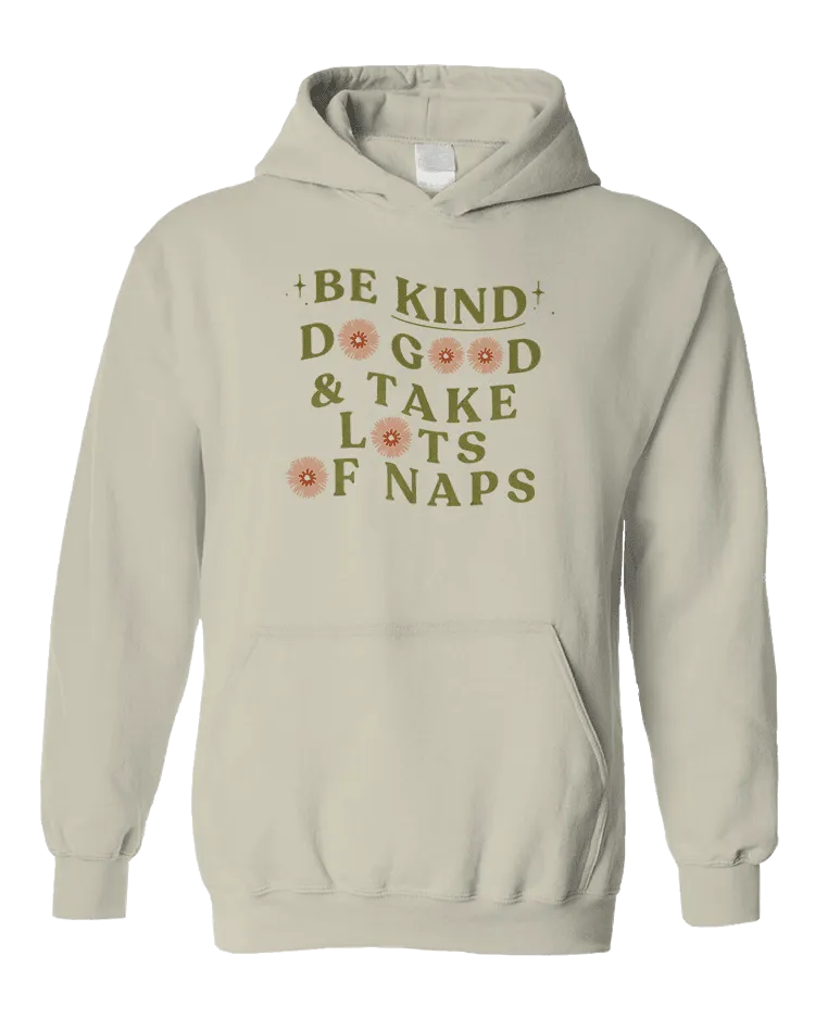 Be Kind, Do Good & Take Lots Of Naps - Hoodie